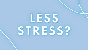 Less Stress?